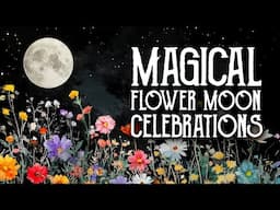 May Flower Full Moon Rituals & Celebrations - How to Celebrate the Full Moon - Magical Crafting