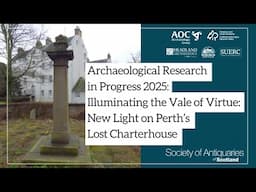 Illuminating the Vale of Virtue: New Light on Perth’s Lost Charterhouse | ARP 2025