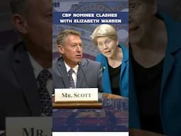 CBP Nominee Clashes with Elizabeth Warren