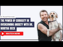 The Power of Curiosity in Overcoming Anxiety with Dr. Martha Beck