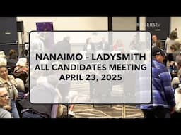 2025 Nanaimo Ladysmith All Candidates Meeting April 23 2025