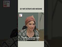 sly wife betrays her husband #dramatizeme #shorts
