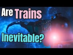 Every World Needs a Train