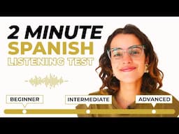 2 Minute Spanish Listening Test