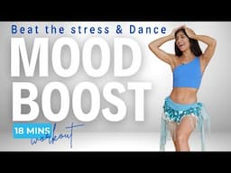 Beat Stress & Boost Your Mood | 18-Min Belly Dance Workout for Instant Joy!