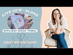LIVE Appliqué Beach Towel Sew-Along!