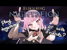【ELDEN RING: NIGHTREIGN】playing with fans and friends!! #calliolive
