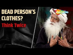 Can You Wear Clothes of the Deceased? Sadhguru Answers | You Should Not Wear a Dead Person’s Clothes