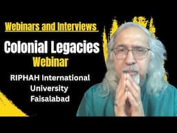 Webinar: Colonial Legacies in Pakistan, for RIPHAH International Univ, Faisalabad