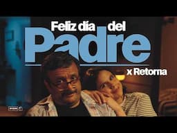 Feliz Día del Padre | El Cuartico x Retorna