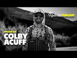 Music & Fly Fishing with Colby Acuff | Flylords Podcast - Episode 004