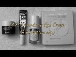 2025 Inventory: Eye Cream (thanks Ni Ni!)