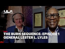 The Burn Sequence: Episode 1 General Lester L. Lyles