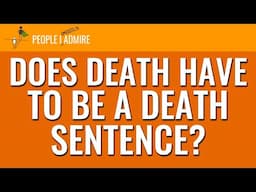 Does Death Have to Be a Death Sentence? (Update) | People I (Mostly) Admire