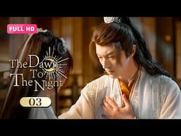 【FULL HD】The Dawn To The Night 03 | A Mortal's Forbidden Passion with Celestial Adversary | 朝阳之于夜