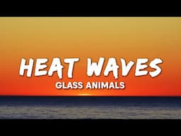 Glass Animals - Heat Waves (Lyrics)