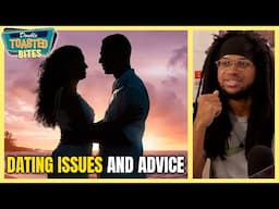DATING ISSUES AND ADVICE | Double Toasted Bites