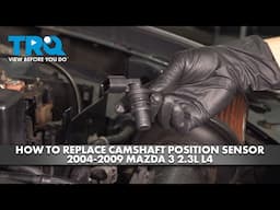 How to Replace Camshaft Position Sensor 2004-2009 Mazda 3 2.3L L4