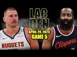 Los Angeles Clippers vs Denver Nuggets Full Game 5 Highlights - April 29, 2025 | NBA Playoffs