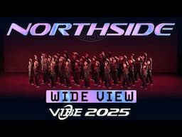 Northside | VIBE 2025 @Vibrvncy Wide View 4K]