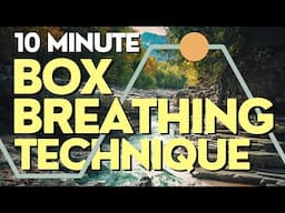 Box Breathing Technique: 5-5-5-5 (10 Minutes)
