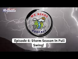 Episode 6: Storm Season In Full Swing!