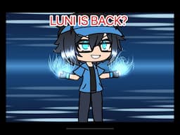 LUNI IS BACK? (HES STRONGER THEN BEFORE)
