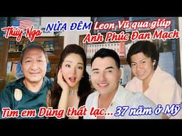 Nửa đêm Leon Vũ qua giúp Anh Phúc Đan Mạch tìm em Dũng thất lạc.. 37 năm ở Mỹ