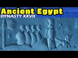 History of Ancient Egypt: Dynasty XXVII - First Achaemenid Persian Period and Greek Interventions