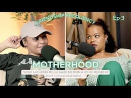 EPISODE 3: Motherhood