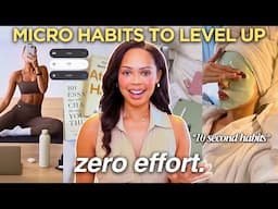 12 Tiny Micro Habits That Will *ACTUALLY* Change Your Life!