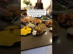 Friends bring food from their traditional country for dinner!!