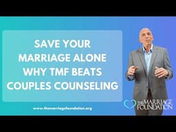 Save Your Marriage Alone Why TMF Beats Couples Counseling | Paul Friedman