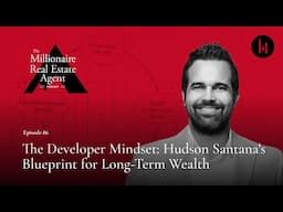 Turn Single-Family Homes Into Multi-Million $ Developments W/ Hudson Santana | MREA Podcast (EP.86)