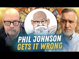 Phil Johnson's Misunderstanding of Provisionism | Leighton Flowers | Soteriology 101