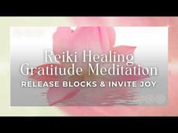 Gratitude Meditation + Reiki Healing 🙌✨Raise Your Vibration & Reframe Your Mind 🪷