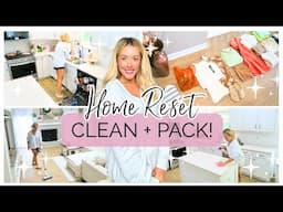 2025 HOME RESET CLEAN + PACK WITH ME