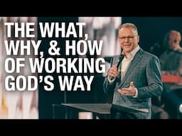 The What, Why, & How of Working God’s Way – Pastor John Siebeling