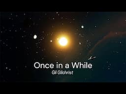 Gil Gilchrist - Once in a While (Official Video)