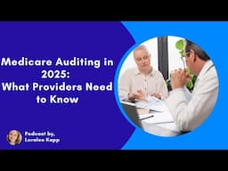 Medicare Auditing in 2025: What Providers Need to Know