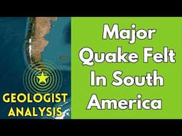 M7.4 Quake Shakes Southern Chile/Argentina: Geologist Analysis