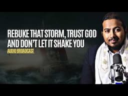 Don't Worry about the Storm, Just trust God, He is Fighting for you right now