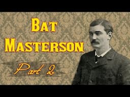 Bat Masterson, Part 2