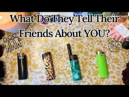 What Do They Tell Their Friends About You? 😘Pick a Card💕