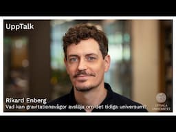 UppTalk: Vad kan gravitationsvågor avslöja om det tidiga universum?