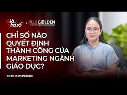 Giờ Trả Số #7 | Chỉ số nào quyết định thành công của Marketing ngành Giáo dục? | Ngọc Phan, VUS