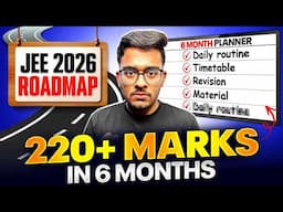 JEE 2026: Guaranteed 220+ if you start now🔥| Detailed Roadmap to IIT ✅