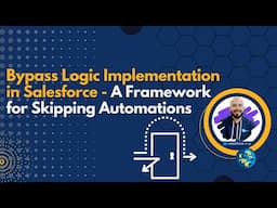 Bypass Logic Implementation in Salesforce: A Framework for Skipping Automations