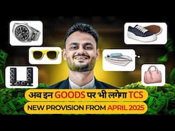 New TCS on Luxury Goods from 22 April 2025