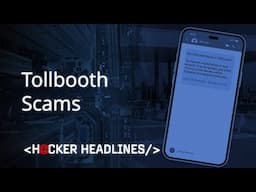 The Toll Road Scam That Could Empty Your Bank Account | Hacker Headlines